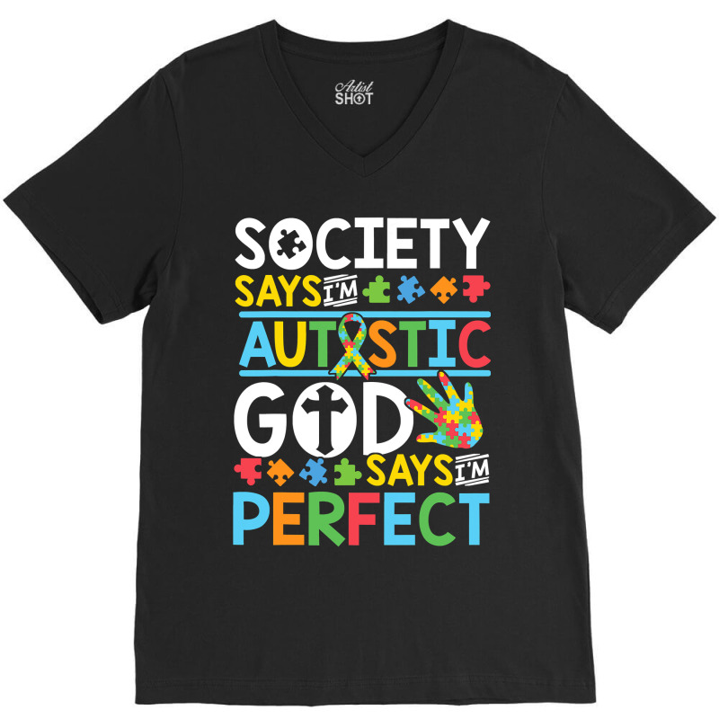 Autism Son Child Daughter Society God Says I M Perfect Faith V-Neck Tee by EricWade | Artistshot