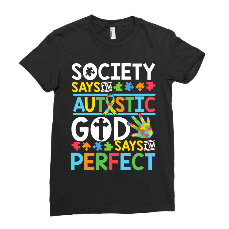 Autism Son Child Daughter Society God Says I M Perfect Faith Ladies Fitted T-Shirt by EricWade | Artistshot