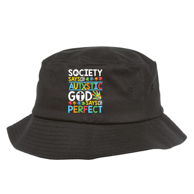 Autism Son Child Daughter Society God Says I M Perfect Faith Bucket Hat by EricWade | Artistshot