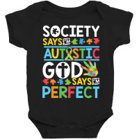 Autism Son Child Daughter Society God Says I M Perfect Faith Baby Bodysuit | Artistshot