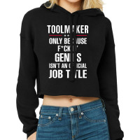 Gift For F Ckin' Genius Toolmaker Cropped Hoodie | Artistshot