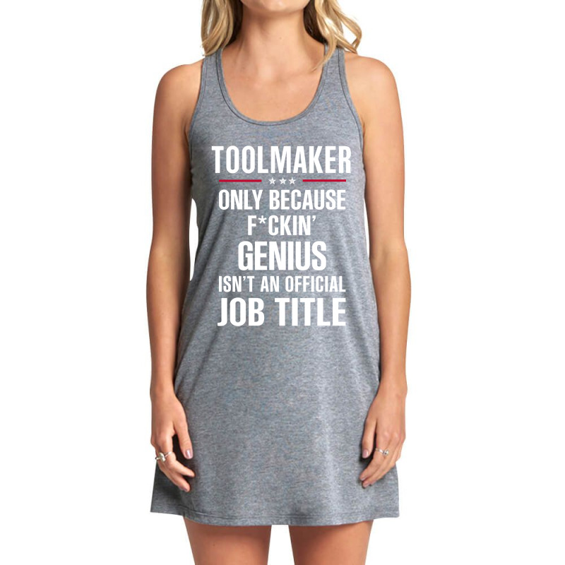 Gift For F Ckin' Genius Toolmaker Tank Dress by thanchashop | Artistshot