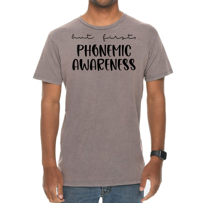 But First Phonemic Awareness Science Of Reading Teacher T Shirt Vintage T-shirt | Artistshot