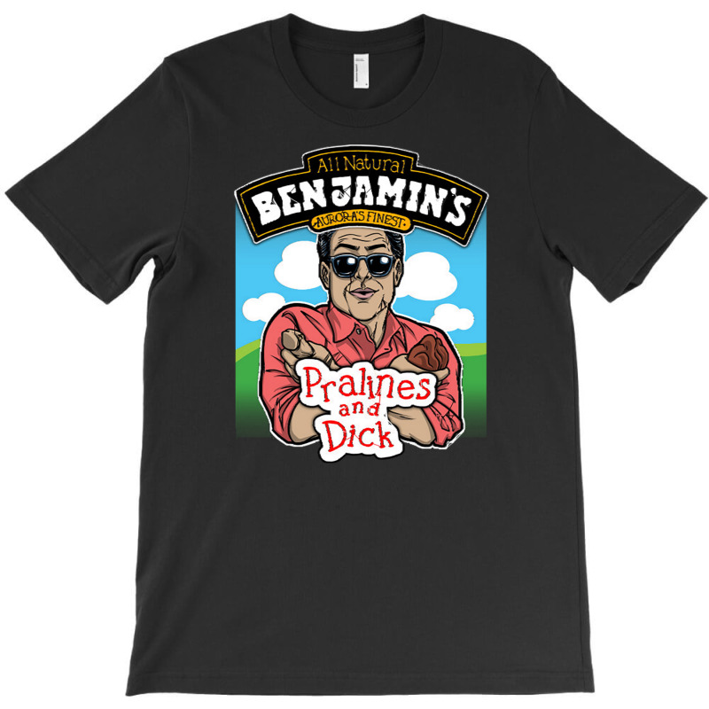 Benjamin's Pralines And Dick (uncensored) T-shirt | Artistshot