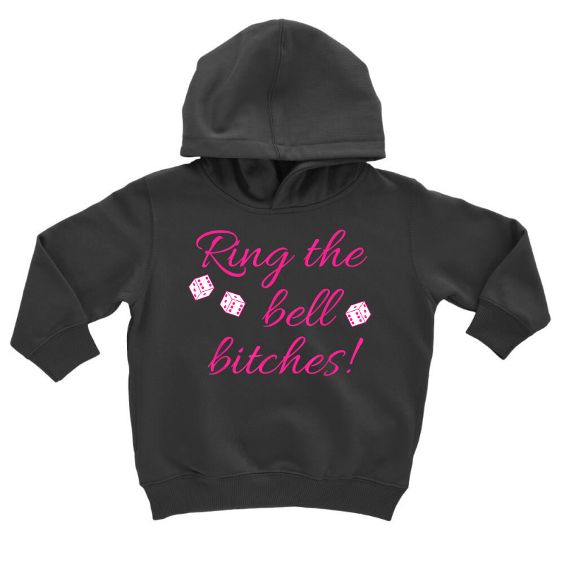 Ring The Bell Bitches! Bunco Game Night Funny T Shirt Toddler Hoodie | Artistshot