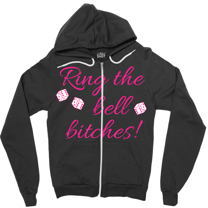 Ring The Bell Bitches! Bunco Game Night Funny T Shirt Zipper Hoodie | Artistshot