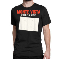 Monte Vista Colorado Usa State America Travel Coloradoan T Shirt Classic T-shirt | Artistshot