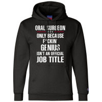 Gift For F Ckin' Genius Oral Surgeon Champion Hoodie | Artistshot