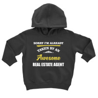 Sorry I'm Taken By An Awesome Real Estate Agent Toddler Hoodie | Artistshot