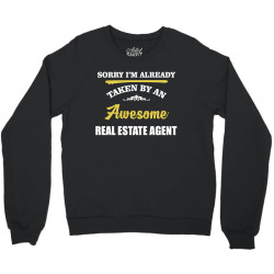 sorry i'm taken by an awesome real estate agent Crewneck Sweatshirt | Artistshot
