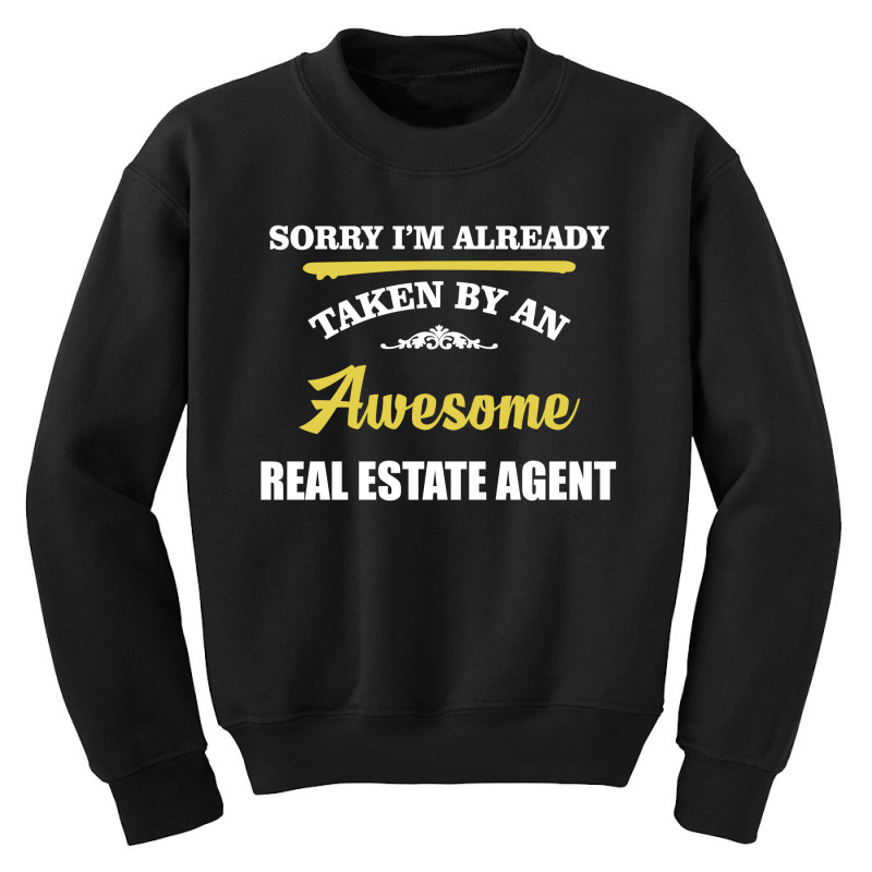 Sorry I'm Taken By An Awesome Real Estate Agent Youth Sweatshirt | Artistshot