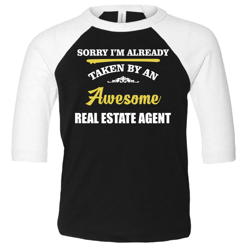 Sorry I'm Taken By An Awesome Real Estate Agent Toddler 3/4 Sleeve Tee | Artistshot