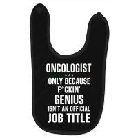 Gift For F Ckin' Genius Oncologist Baby Bibs | Artistshot