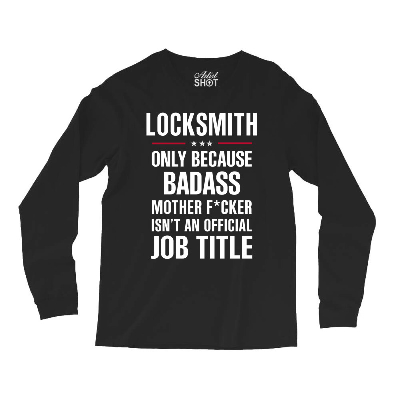 Gift For Badass Locksmith Long Sleeve Shirts by thanchashop | Artistshot