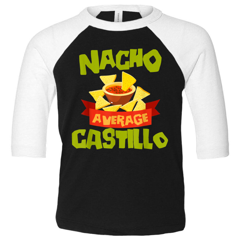 Nacho Average Castillo Funny Birthday Personalized Surname T Shirt Toddler 3/4 Sleeve Tee | Artistshot