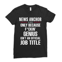 Gift For F Ckin' Genius News Anchor Ladies Fitted T-shirt | Artistshot