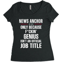 Gift For F Ckin' Genius News Anchor Women's Triblend Scoop T-shirt | Artistshot