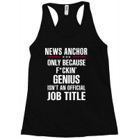 Gift For F Ckin' Genius News Anchor Racerback Tank | Artistshot