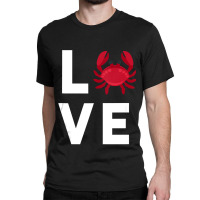 I Love Crabs Cute Crab Lover Crustacean Seafood Crab Classic T-shirt | Artistshot