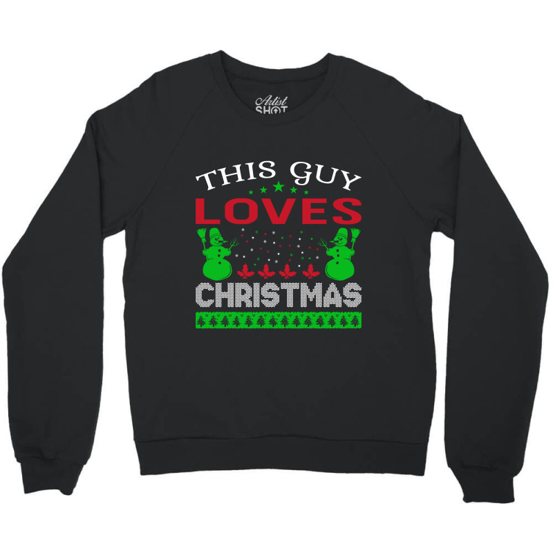 This Guy Loves Christmas Crewneck Sweatshirt | Artistshot