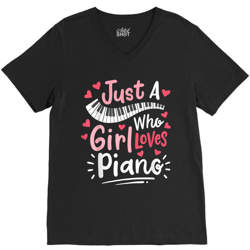 Piano Pianist Just A Girl Who Loves Piano V-neck Tee | Artistshot