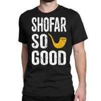 Rosh Hashanah T Shirt Shofar So Good Funny Jewish Tee Classic T-shirt | Artistshot