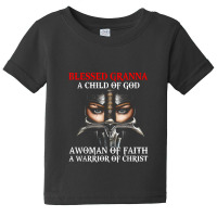 Blessed Granna Who Is Woman A Child Warrior Of Christ Faith Baby Tee | Artistshot