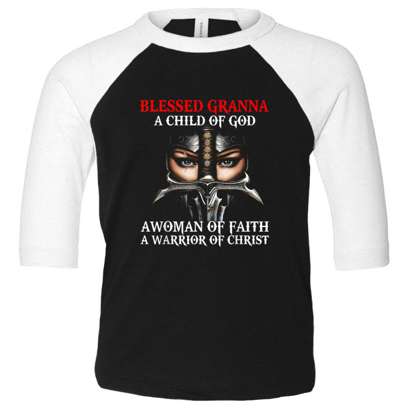 Blessed Granna Who Is Woman A Child Warrior Of Christ Faith Toddler 3/4 Sleeve Tee | Artistshot