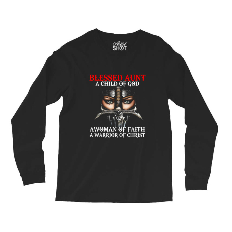 Blessed Aunt Who Is Woman A Child Warrior Of Christ Faith Long Sleeve Shirts | Artistshot