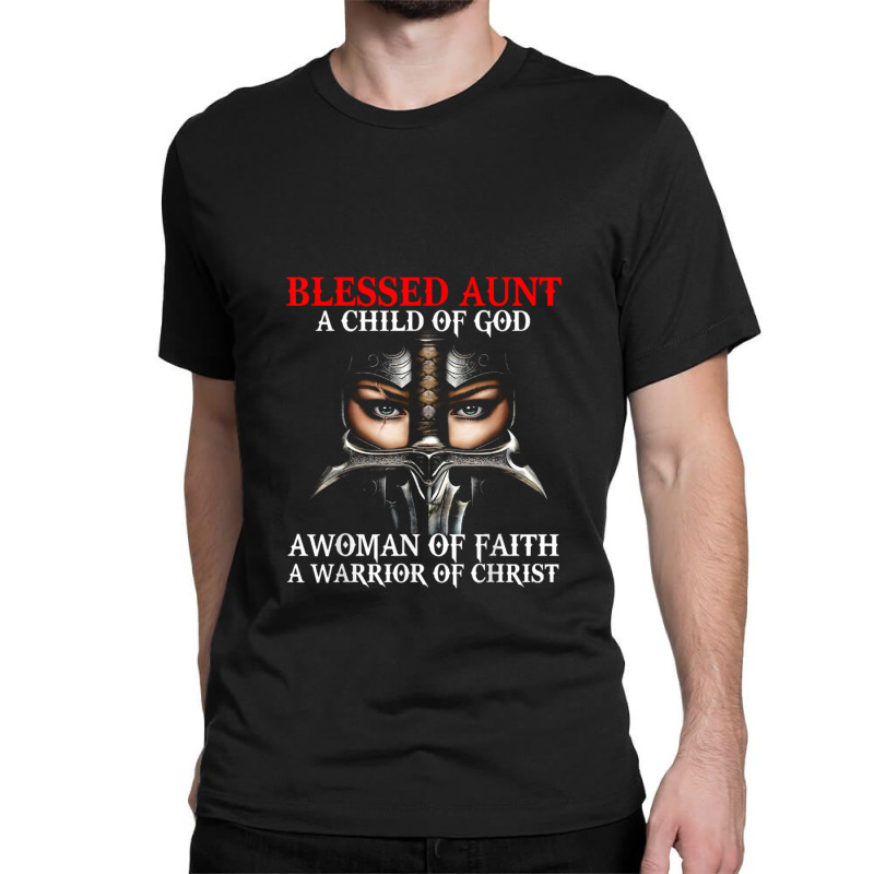 Blessed Aunt Who Is Woman A Child Warrior Of Christ Faith Classic T-shirt | Artistshot