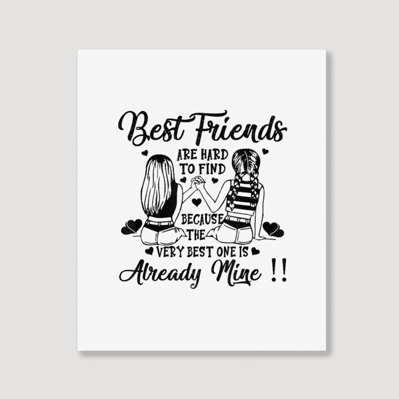 Bestie Best Friend Are Hard Too Find Best One Already Mine Portrait Canvas Print | Artistshot