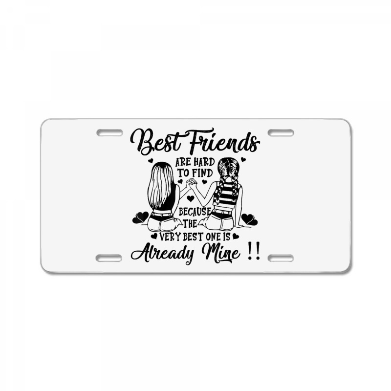 Bestie Best Friend Are Hard Too Find Best One Already Mine License Plate | Artistshot