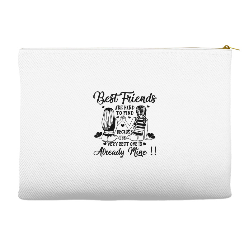 Bestie Best Friend Are Hard Too Find Best One Already Mine Accessory Pouches | Artistshot