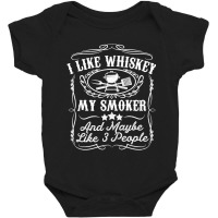 I Like Whiskey My Smoker And Maybe 3 People Funny Bbq Gift Premium T S Baby Bodysuit | Artistshot