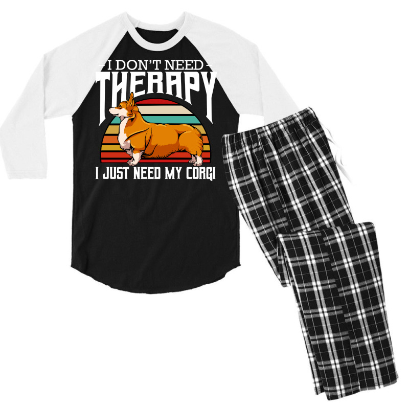 Corgi T  Shirt Welsh Corgi   I Don't Need Therapy   Retro Style Dogs T Men's 3/4 Sleeve Pajama Set by fallaciousrealize | Artistshot