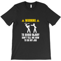 Warning To Avoid Injury T-shirt | Artistshot