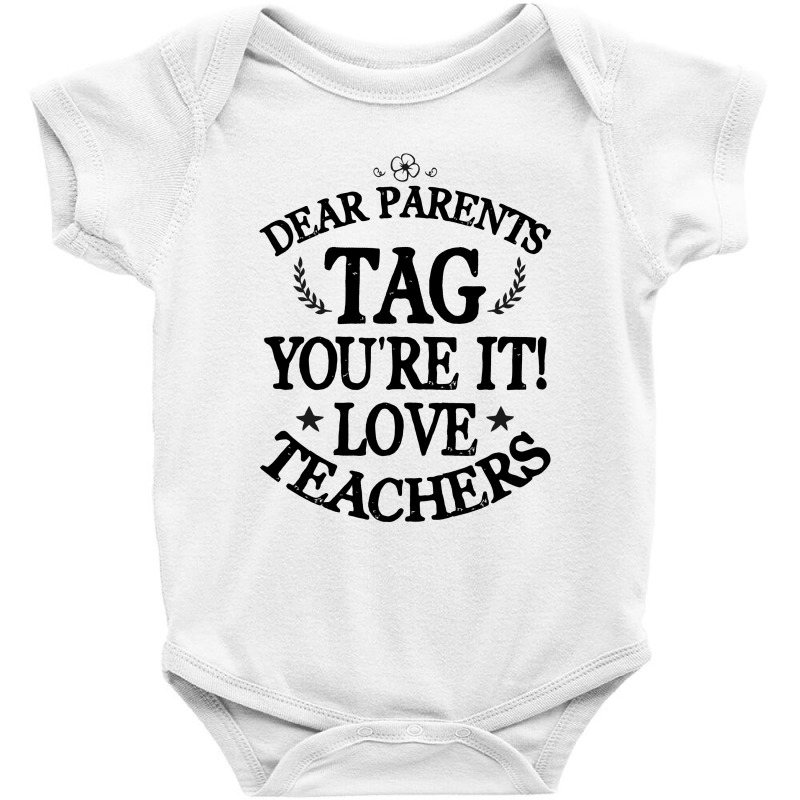 Dear Parents Tag You're It Love Teachers For Light Baby Bodysuit by autlu2024 | Artistshot