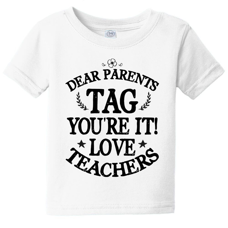 Dear Parents Tag You're It Love Teachers For Light Baby Tee by autlu2024 | Artistshot