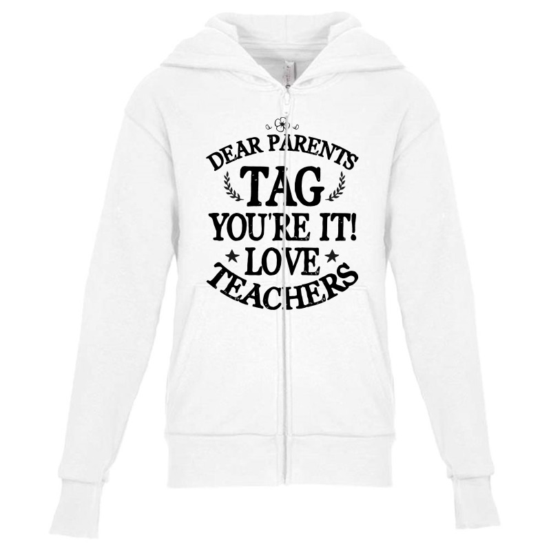 Dear Parents Tag You're It Love Teachers For Light Youth Zipper Hoodie by autlu2024 | Artistshot