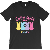 Chillin With My Peep   Easter Bunny T-shirt | Artistshot