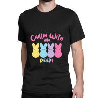 Chillin With My Peep   Easter Bunny Classic T-shirt | Artistshot