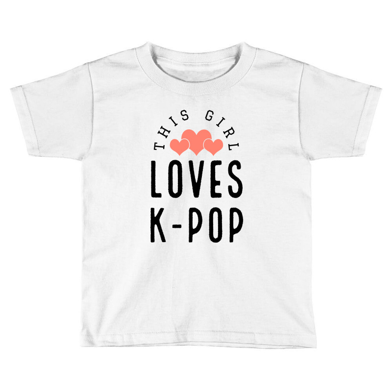 This Girl Loves K-pop - Korean Music Lover Toddler T-shirt | Artistshot