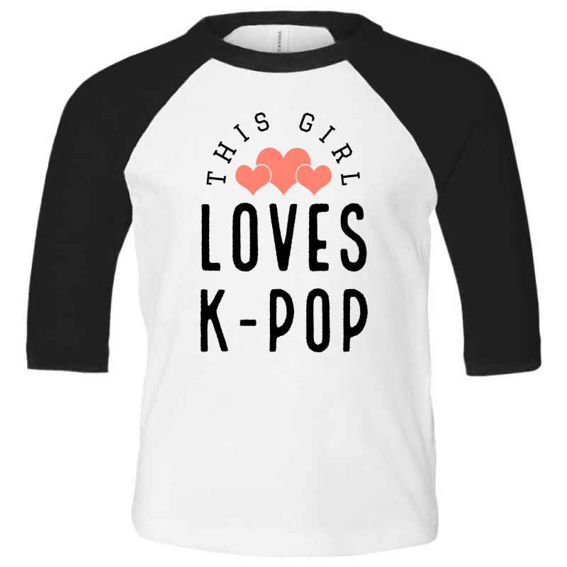 This Girl Loves K-pop - Korean Music Lover Toddler 3/4 Sleeve Tee | Artistshot