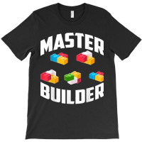 1.master Builder Brick Builder Funny Blocks Toys Gift T-shirt | Artistshot