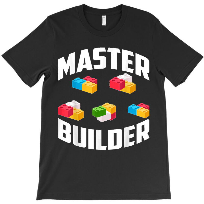 1.master Builder Brick Builder Funny Blocks Toys Gift T-shirt | Artistshot