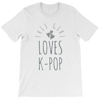 This Girl Loves K-pop - Korean Music Lover T-shirt | Artistshot