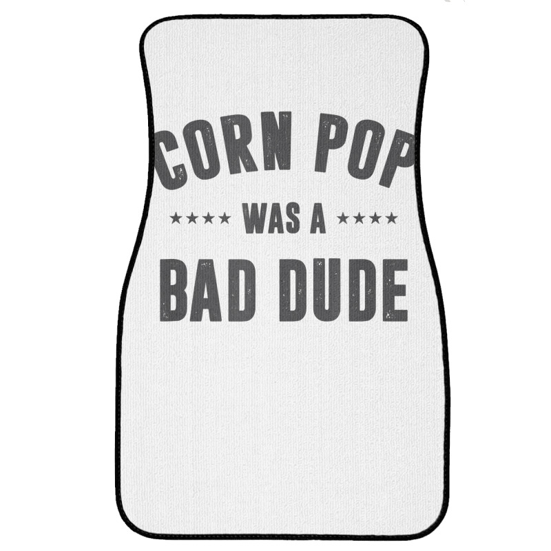 Corn Pop Was A Bad Dude T Shirt Front Car Mat | Artistshot