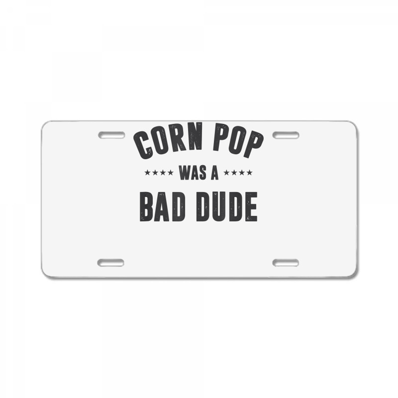 Corn Pop Was A Bad Dude T Shirt License Plate | Artistshot