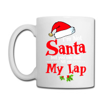 Christmas Tee I'm Not Santa But You Can Still Sit On My Lap Sweatshirt Coffee Mug | Artistshot