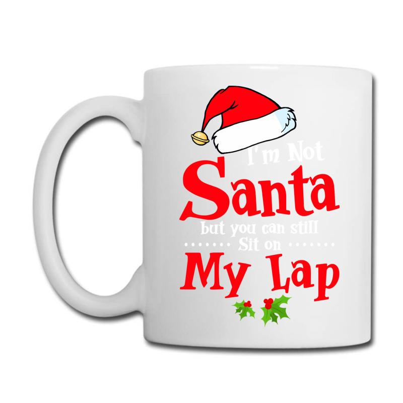 Christmas Tee I'm Not Santa But You Can Still Sit On My Lap Sweatshirt Coffee Mug | Artistshot